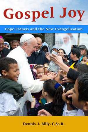 Gospel Joy: Pope Francis and the New Evangelization de C. SS. R. Billy, Dennis J.