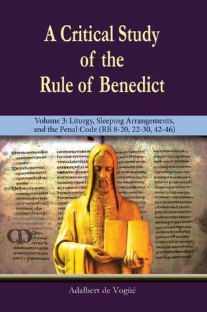 A Critical Study of the Rule of Benedict - Volume 3 de Adalbert De Vogue