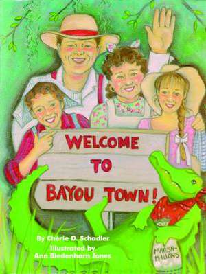 Welcome To Bayou Town! de Cherie Schadler