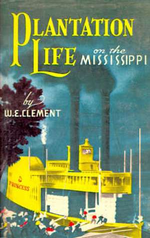 Plantation Life: On the Mississippi de William Edwards Clement