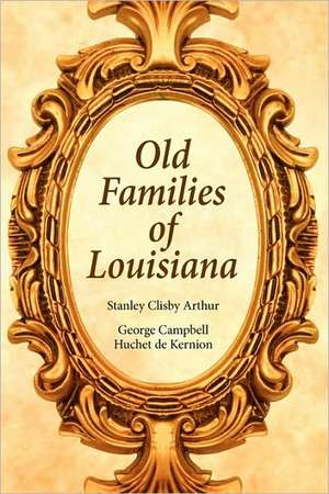 Old Families of Louisiana de Stanley Arthur