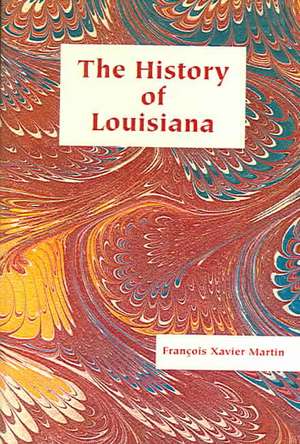 History of Louisiana, The de Martin Franois