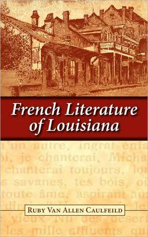 French Literature of Louisiana de Ruby Caulfeild