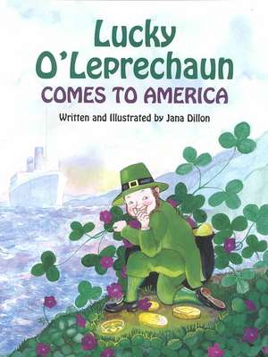 Lucky O'Leprechaun Comes to America de Jana Dillon