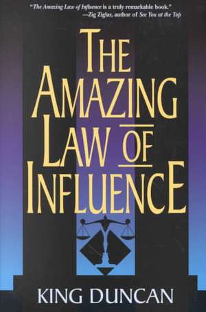 Amazing Law of Influence, The de King Duncan