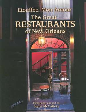 Etouffe, Mon Amour: The Great Restaurants of New Orleans de Kerri McCaffety