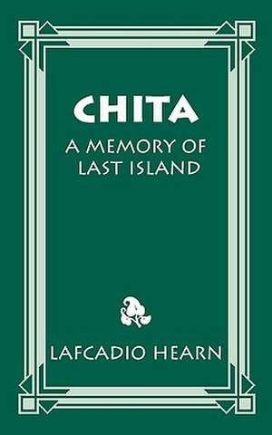 Chita: A Memory of Last Island de Lafcadio Hearn