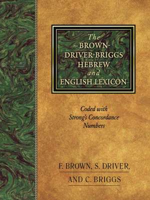 The Brown-Driver-Briggs Hebrew and English Lexicon: The Best Rule of Holy Life de Francis Brown