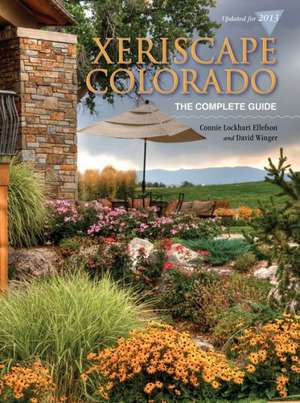 Xeriscape Colorado: The Complete Guide de Connie Lockhart Ellefson