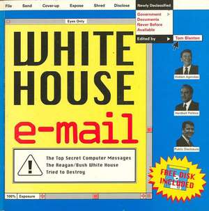 White House E-mail: The Top-Secret Messages the Reagan/Bush White House Tried to Destroy/Book and Disk de Thomas S. Blanton