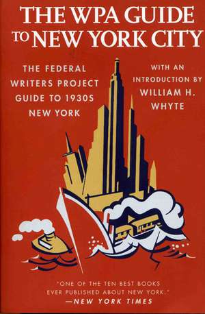 The Wpa Guide to New York City: The Federal Writers' Project Guide to 1930's New York de Federal Writers Project