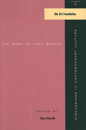 The Work of Andy Warhol: Discussions in Contemporary Culture #3 de Gary Garrels