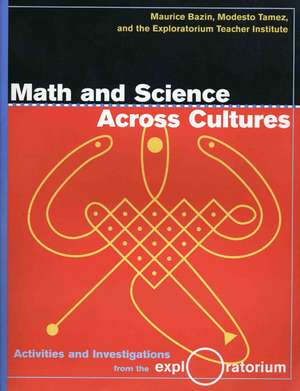 Math and Science Across Cultures: Activities and Investigations from the Exploratorium de Maurice Bazin