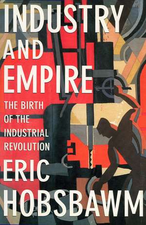 Industry and Empire de Eric J. Hobsbawm