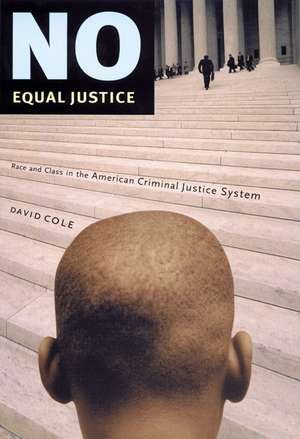 No Equal Justice: Race and Class in the American Criminal Justice System de David Cole