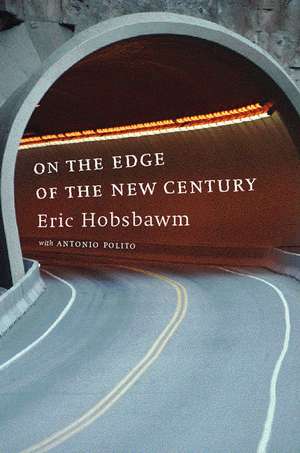 On the Edge of the New Century de Eric J. Hobsbawm