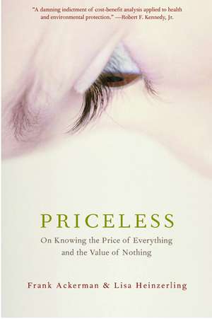 Priceless: On Knowing the Price of Everything and the Value of Nothing de Frank Ackerman