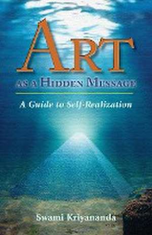 Art as a Hidden Message de Swami Kriyananda