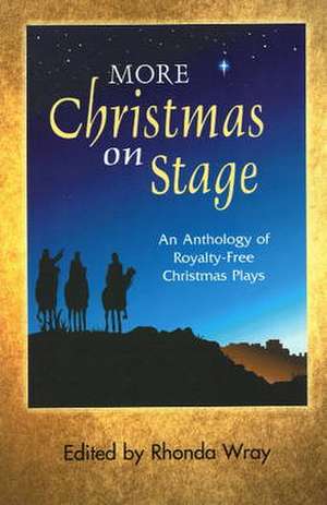 More Christmas on Stage: An Anthology of Royalty-Free Christmas Plays de Rhonda Wra