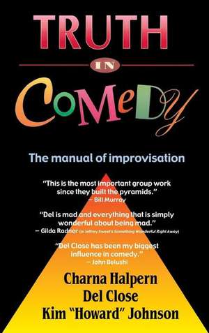 Truth in Comedy de Charna Halpern