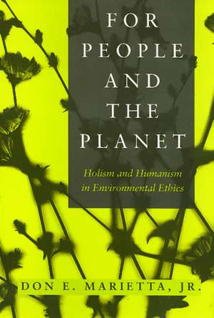 People And The Planet: Holism and Humanism in Environmental Ethics de Don Marietta