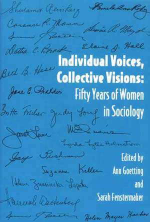 Individual Voices, Collective Visions: Fifty Years of Women in Sociology de Ann Goetting