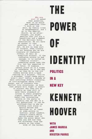 The Power of Identity: Politics in a New Key de Kenneth Hoover