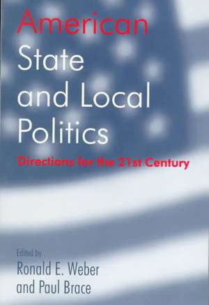 American State and Local Politics: Directions for the 21st Century de Ronald E. Weber