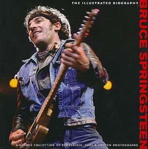 Bruce Springsteen: The Illustrated Biography de Chris Rushby