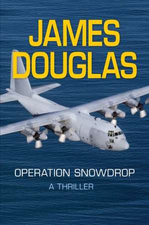 Operation Snowdrop de James Douglas