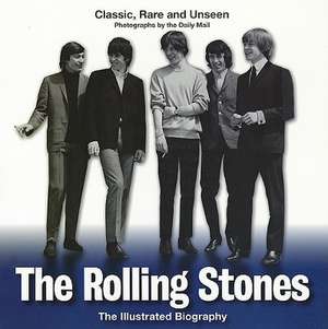 The Rolling Stones: The Illustrated Biography de Jane Benn