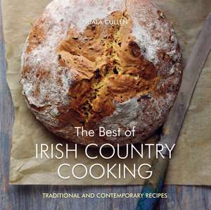 The Best of Irish Country Cooking: Classic and Contemporary Recipes de Nuala Cullen