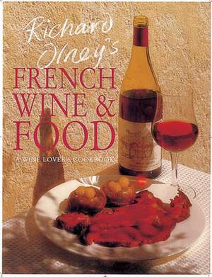 Richard Olney's French Wine and Food: A Wine Lover's Cookbook de Richard Olney