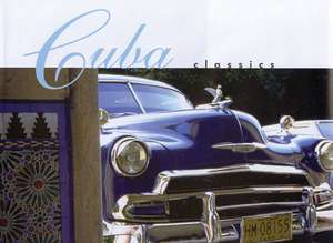 Cuba Classics: A Celebration of Vintage American Automobiles de Christopher P. Baker