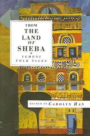 From the Land of Sheba: Yemeni Folk Tales de Carolyn Han