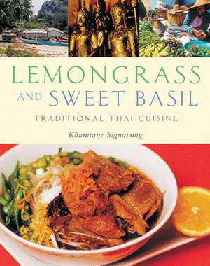 Lemongrass and Sweet Basil: Traditional Thai Cuisine de Khamtane Signavong