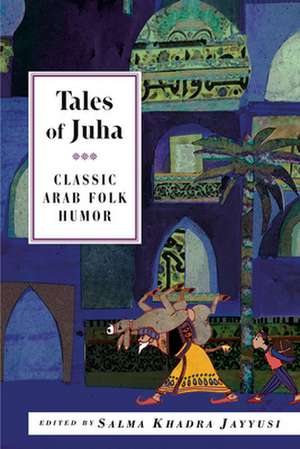 Tales of Juha: Classic Arab Folk Humor de Salma Khadra Jayyusi