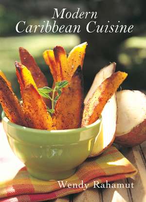 Modern Caribbean Cuisine de Wendy Rahamut