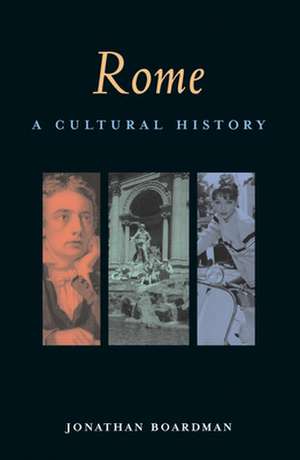 Rome: A Cultural History de Jonathan Boardman