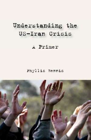 Understanding the US-Iran Crisis: A Primer de Phyllis Bennis