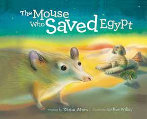 The Mouse Who Saved Egypt de Karim Alrawi