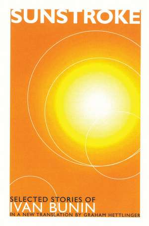 Sunstroke: Selected Stories de Ivan Bunin