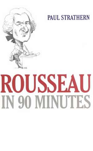 Rousseau in 90 Minutes de Paul Strathern