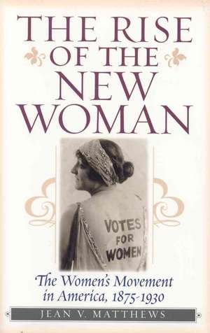 The Rise of the New Woman de Jean V. Matthews