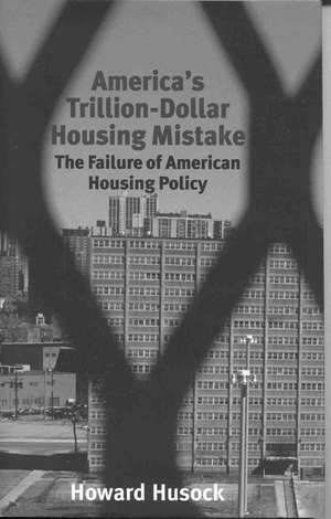 America's Trillion-Dollar Housing Mistake de Howard Husock