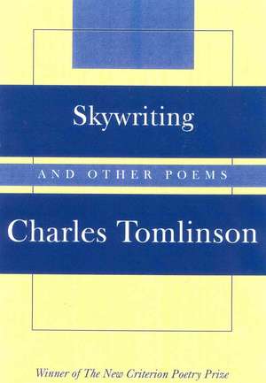 Skywriting: And Other Poems de Charles Tomlinson