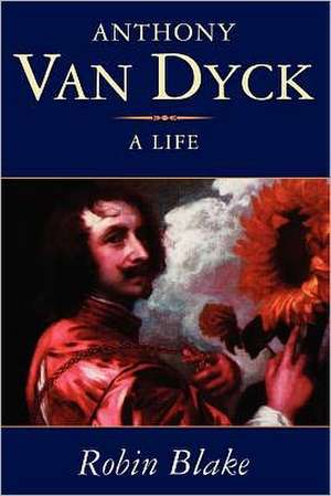 Anthony Van Dyck de Robin Blake