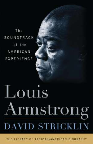 Louis Armstrong: The Soundtrack of the American Experience de David Stricklin