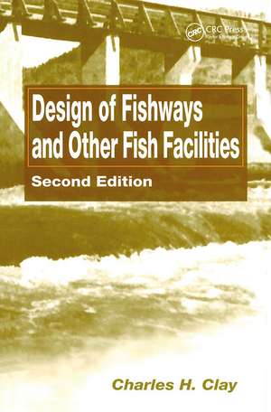 Design of Fishways and Other Fish Facilities de Charles H. Clay