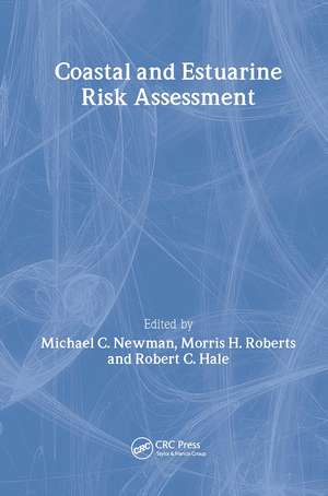 Coastal and Estuarine Risk Assessment de Jr., Morris H. Roberts